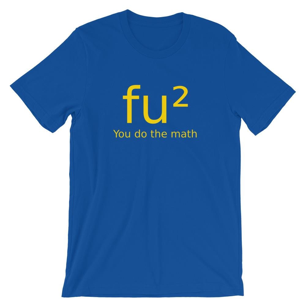 YOU DO THE MATH (Eff you too) TEE by Nerdy Jerks