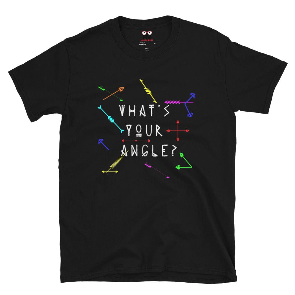 WHAT'S YOUR ANGLE? TEE by Nerdy Jerks - Unisex T-Shirt