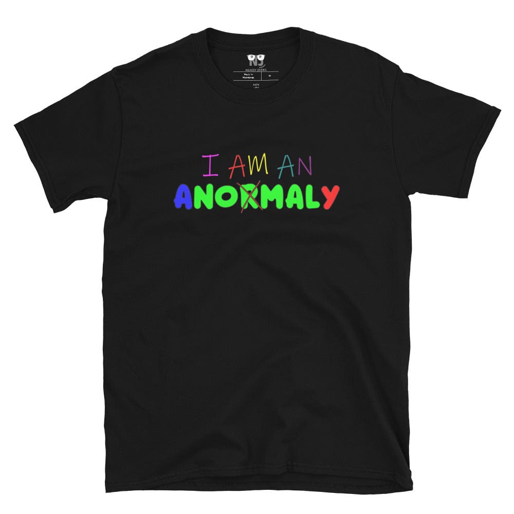 I AM AN ANOMALY TEE BY NERDY JERKS